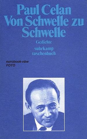 Von Schwelle zu Schwelle  by Paul Celan