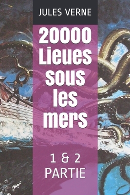 20000 Lieues sous les mers: 1 & 2 Partie by Jules Verne