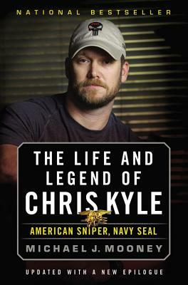 The Life and Legend of Chris Kyle: American Sniper, Navy Seal by Michael J. Mooney