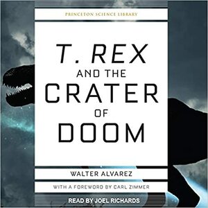 T. Rex and the Crater of Doom by Carl Zimmer, Walter Álvarez