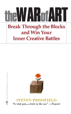 The War of Art: Break Through the Blocks and Win Your Inner Creative Battles by Steven Pressfield