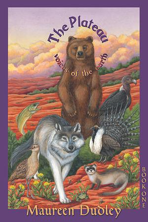 The Plateau: voices of the earth by Maureen Dudley, Maureen Dudley, Erin E. Hunter