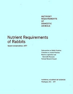 Nutrient Requirements of Rabbits,: Second Revised Edition, 1977 by Committee on Animal Nutrition, National Research Council, Board on Agriculture