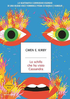 Lo schifo che ha visto Cassandra by Gwen E. Kirby