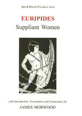 Suppliant Women by James Morwood