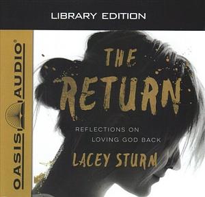 The Return (Library Edition): Reflections on Loving God Back by Lacey Sturm