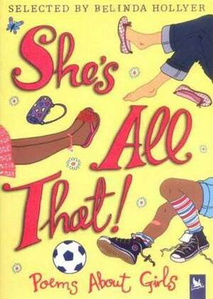 She's All That: Poems About Girls by Belinda Hollyer