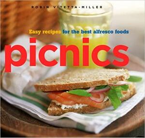 Picnics: Easy Recipes for the Best Alfresco Foods by Robin Vitetta-Miller