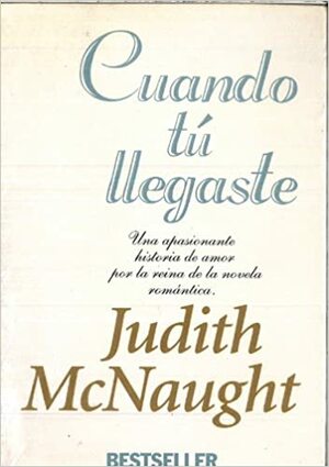 Cuando tu llegaste by Judith McNaught