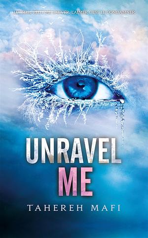 Unravel Me by Tahereh Mafi