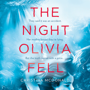 The Night Olivia Fell by Christina McDonald