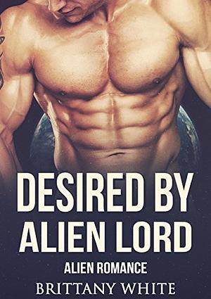 Desired by Alien Lord by Brittany White