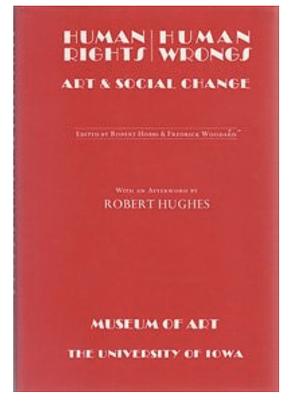 Human Rights/Human Wrongs: Art and Social Change by Fredrick Woodard, Robert Hobbs