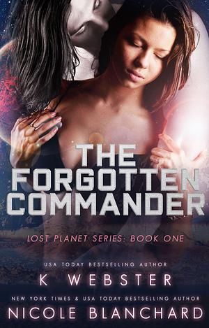 The Forgotten Commander by Nicole Blanchard, K. Webster