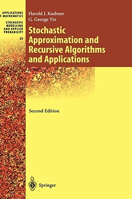 Stochastic Approximation and Recursive Algorithms and Applications by Harold Kushner, G. George Yin