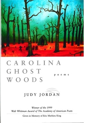 Carolina Ghost Woods: Poems by Judy Jordan