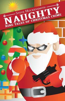 Naughty: Nine Tales of Christmas Crime by Steve Hockensmith