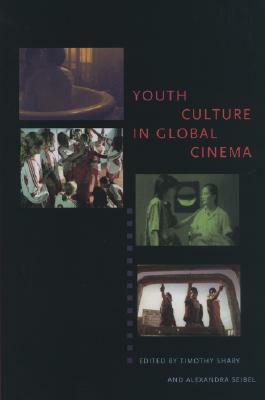 Youth Culture in Global Cinema by Timothy Shary
