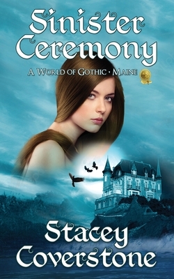 Sinister Ceremony: A World of Gothic - Maine by Stacey Coverstone