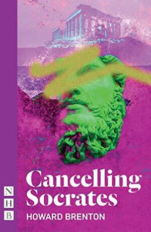 Cancelling Socrates by Howard Brenton
