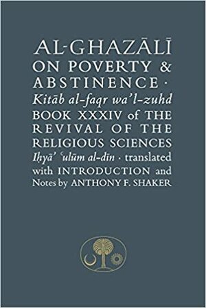 Al-Ghazali on Poverty and Abstinence by Abu Hamid al-Ghazali