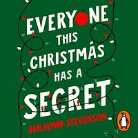 Everyone This Christmas Has a Secret by Benjamin Stevenson