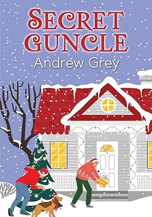 Secret Guncle by Andrew Grey