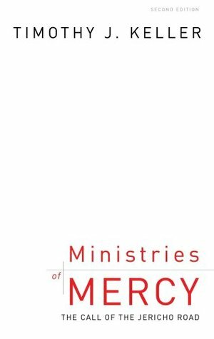 Ministries of Mercy: The Call of the Jericho Road by Timothy Keller