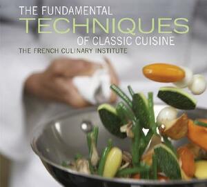 Fundamental Techniques of Classic Cuisine by French Culinary Institute