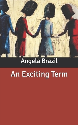 An Exciting Term by Angela Brazil