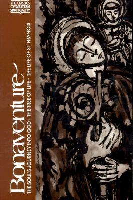 The Soul's Journey into God / The Tree of Life / The Life of St. Francis by Ewert Cousins, Ignatius Brady, St. Bonaventure