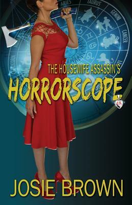 The Housewife Assassin's Horrorscope: Book 18 - The Housewife Assassin Series by Josie Brown
