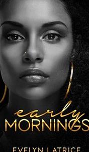 Early Mornings (Nights and Mornings Book 2) by Evelyn Latrice