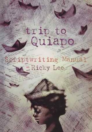 trip to Quiapo: Scriptwriting Manual by Ricky Lee