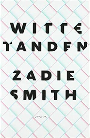 Witte tanden by Zadie Smith