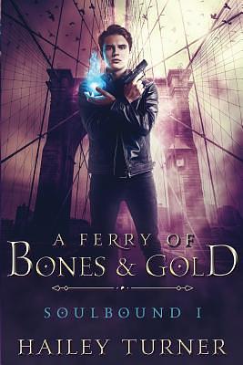 A Ferry of Bones & Gold by Hailey Turner