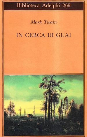 In cerca di guai by Mark Twain