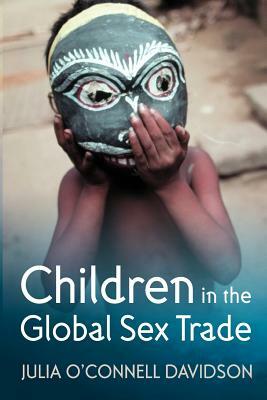 Children in the Global Sex Trade by Julia O'Connell Davidson