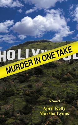 Murder In One Take by Marsha Lyons, April Kelly