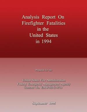 Analysis Report on Firefighter Fatalities in the United States in 1994 by Federal Emergency Management Agency, U. S. Department of Homeland Security, U. S. Fire Administration