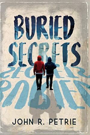Buried Secrets by John R. Petrie