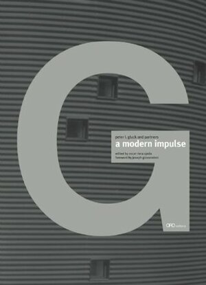 A Modern Impulse: Peter L. Gluck and Partners by Joseph Giovannini, Joseph Giovannini, Oscar Riera Ojeda