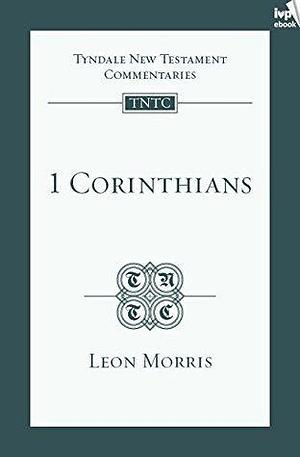 TNTC 1 Corinthians by Leon L. Morris, Leon L. Morris