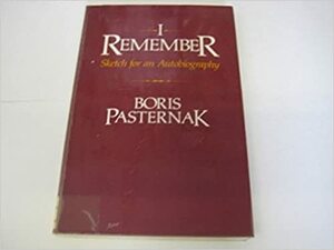 I Remember: Sketch for an Autobiography, by Boris Pasternak