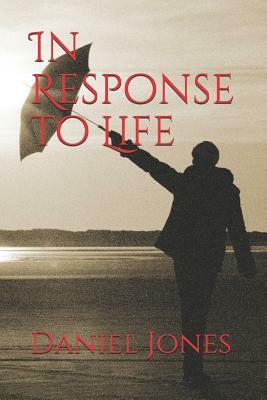 In Response to Life by Daniel Jones