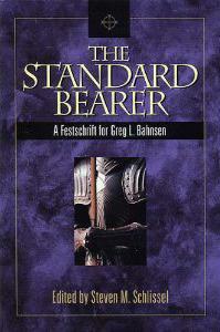 The Standard Bearer: A Festschrift for Greg L. Bahnsen by Jeffery J. Ventrella, Kenneth L. Gentry Jr., Kevin A. Clauson, P. Andrew Sandlin, Steven M. Schlissel, Michael R. Butler, Roger Wagner, James J. Tyne, Christopher B. Strevel, Lonn Oswalt, Randy Booth, David L. Bahnsen