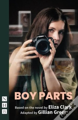 Boy Parts: The Stage Adaptation by Eliza Clark