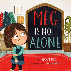 Meg Is Not Alone by Megan Hill, Samara Hardy
