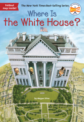 Where Is the White House? by Megan Stine, Who HQ