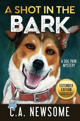 A Shot in the Bark: A Dog Park Mystery by C.A. Newsome